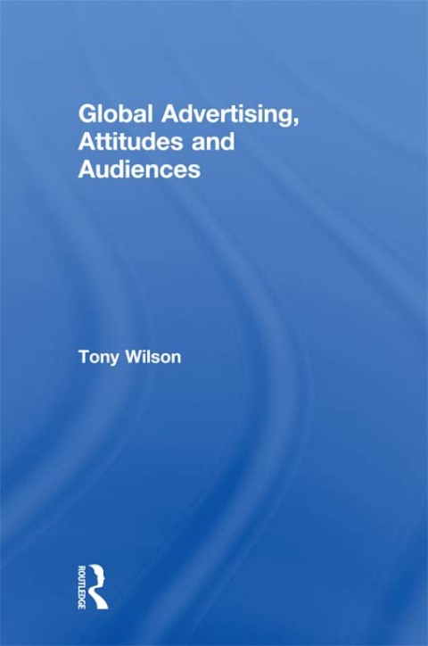 Global Advertising, Attitudes, and Audiences 