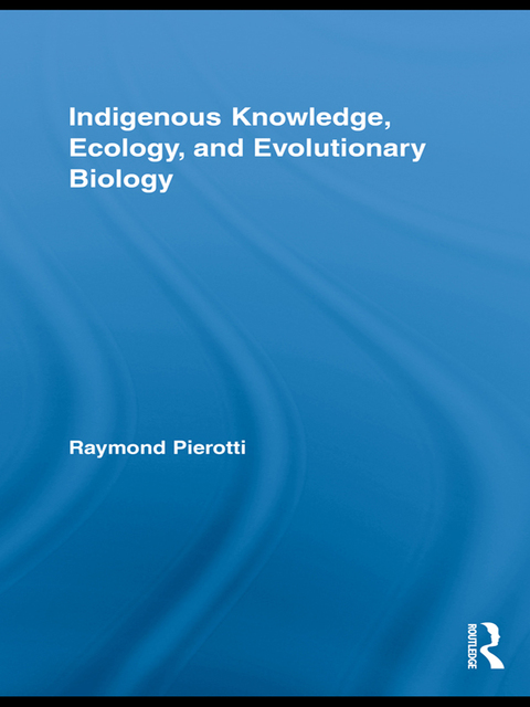 Cover image for book Indigenous Knowledge, Ecology, and Evolutionary Biology