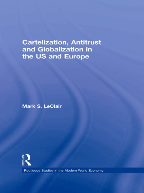 Cover image for book Cartelization, Antitrust and Globalization in the US and Europe