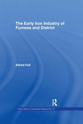 The Early Iron Industry of Furness and Districts