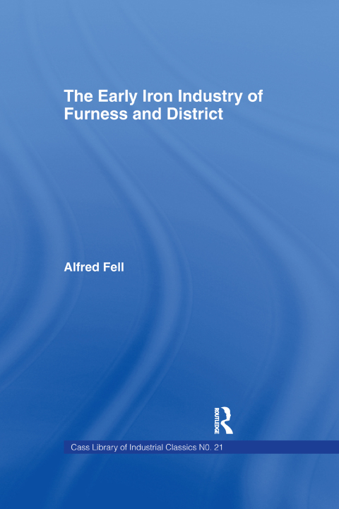 Cover image for book The Early Iron Industry of Furness and Districts