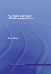 Cover image: A Compendious History of Cotton Manufacture 1st edition 9781138971349