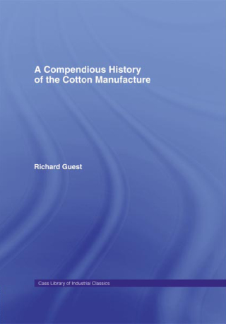 A Compendious History of Cotton Manufacture