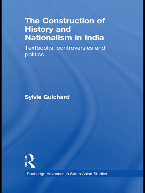 Cover image for book The Construction of History and Nationalism in India