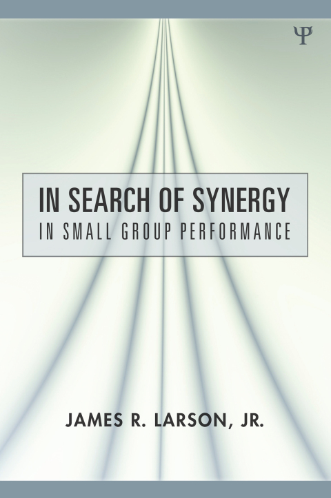 Cover image for book In Search of Synergy in Small Group Performance