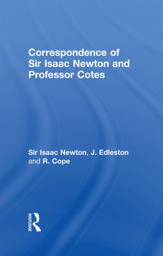 Correspondence of Sir Isaac Newton and Professor Cotes