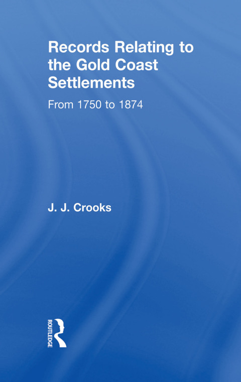 Cover image for book Records Relating to the Gold Coast Settlements from 1750 to 1874
