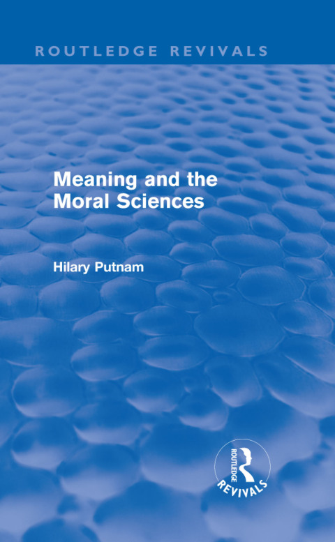 Cover image for book Meaning and the Moral Sciences (Routledge Revivals)