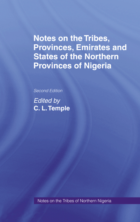 Cover image for book Notes on the Tribes, Provinces, Emirates and States of the Northern Provinces of Nigeria