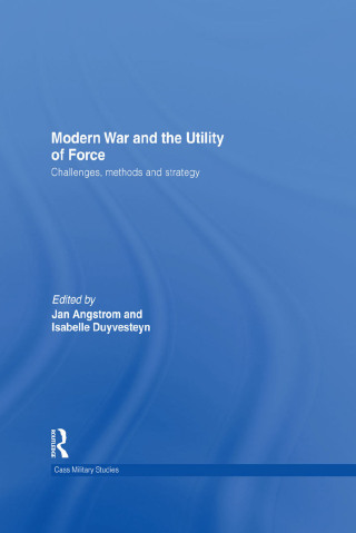 Modern War and the Utility of Force