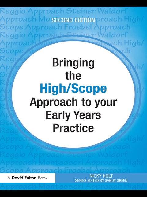 Cover image for book Bringing the High Scope Approach to your Early Years Practice