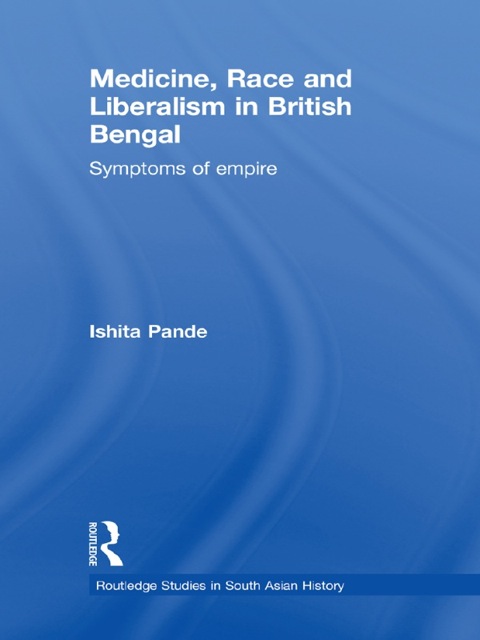 Cover image for book Medicine, Race and Liberalism in British Bengal