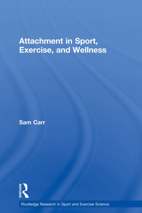 Cover image for book Attachment in Sport, Exercise and Wellness