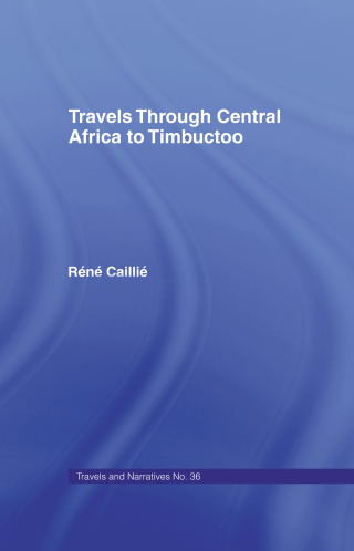 Travels Through Central Africa to Timbuctoo and Across the Great Desert to Morocco, 1824-28