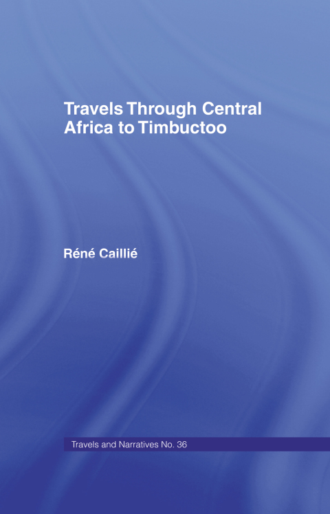 Cover image for book Travels Through Central Africa to Timbuctoo and Across the Great Desert to Morocco, 1824-28