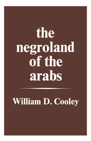 The Negroland of the Arabs Examined and Explained (1841)