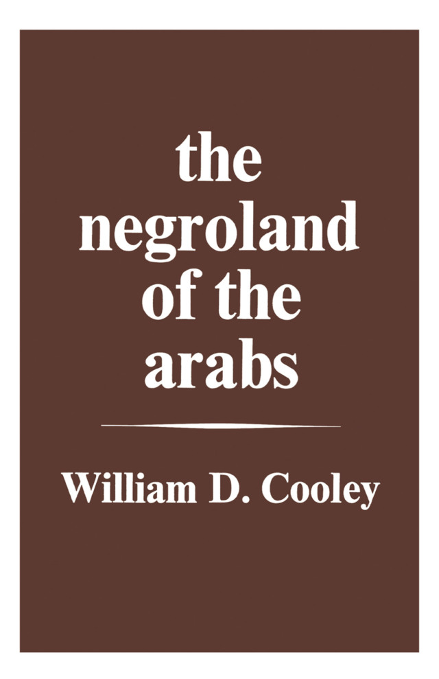 The Negroland of the Arabs Examined and Explained (1841)