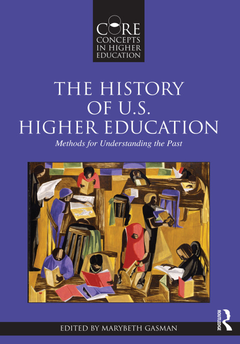Cover image for book The History of U.S. Higher Education - Methods for Understanding the Past