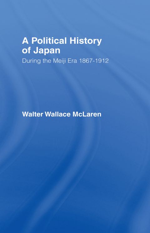 Cover image for book Political History of Japan During the Meiji Era, 1867-1912