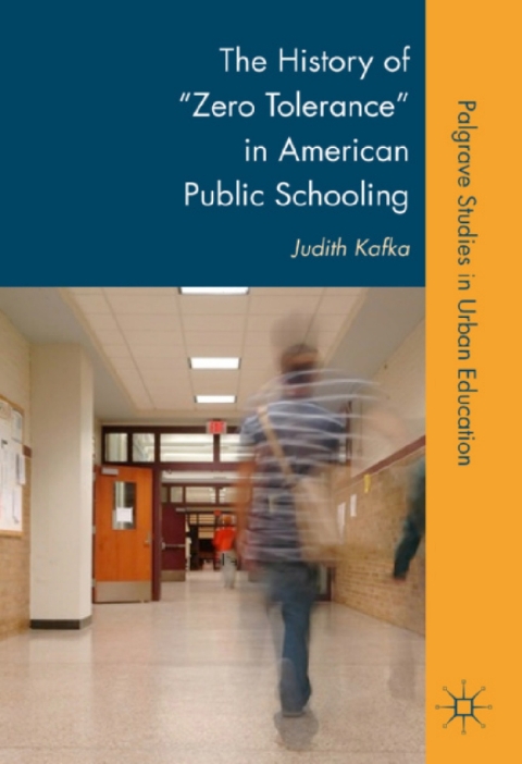 Cover image for book The History of "Zero Tolerance" in American Public Schooling
