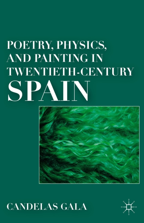 Cover image for book Poetry, Physics, and Painting in Twentieth-Century Spain