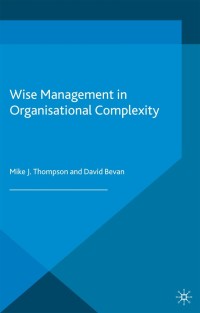 صورة الغلاف: Wise Management in Organisational Complexity 9781137002648
