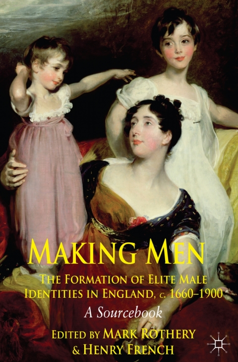 Cover image for book Making Men: The Formation of Elite Male Identities in England, c.1660-1900