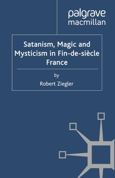 Cover image for book Satanism, Magic and Mysticism in Fin-de-siècle France