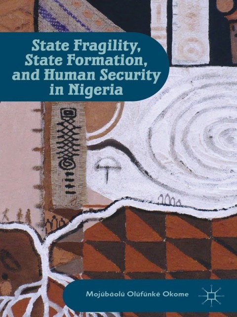 Cover image for book State Fragility, State Formation, and Human Security in Nigeria