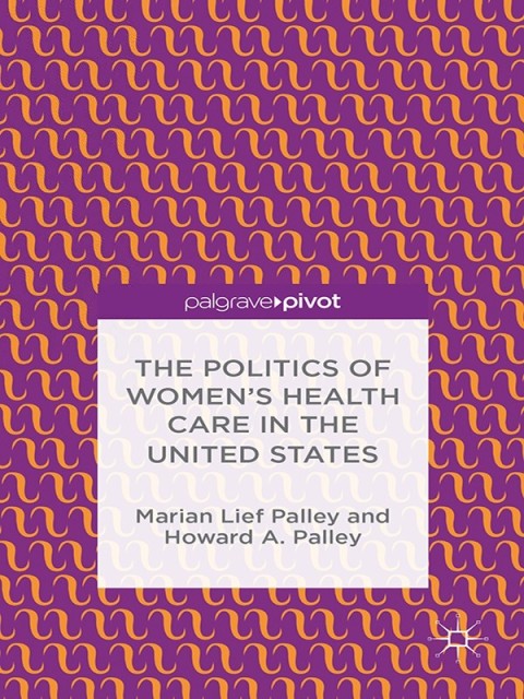 Cover image for book The Politics of Women’s Health Care in the United States