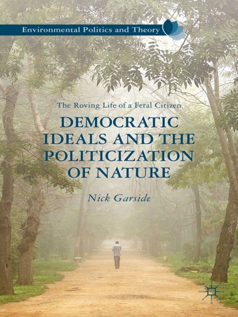 Cover image for book Democratic Ideals and the Politicization of Nature