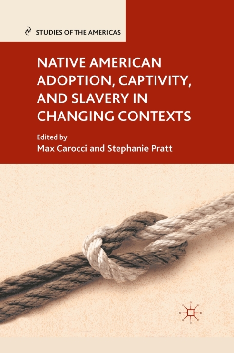 Cover image for book Native American Adoption, Captivity, and Slavery in Changing Contexts