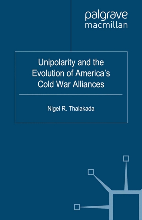 Cover image for book Unipolarity and the Evolution of America's Cold War Alliances