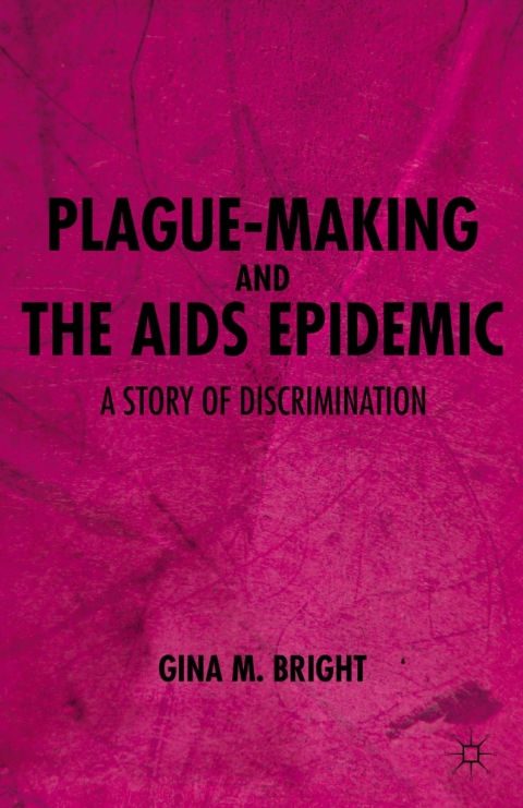 Cover image for book Plague-Making and the AIDS Epidemic: A Story of Discrimination