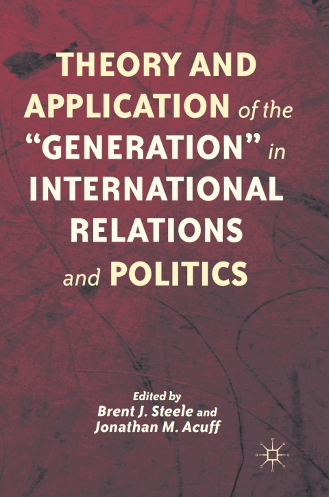 Cover image for book Theory and Application of the “Generation” in International Relations and Politics