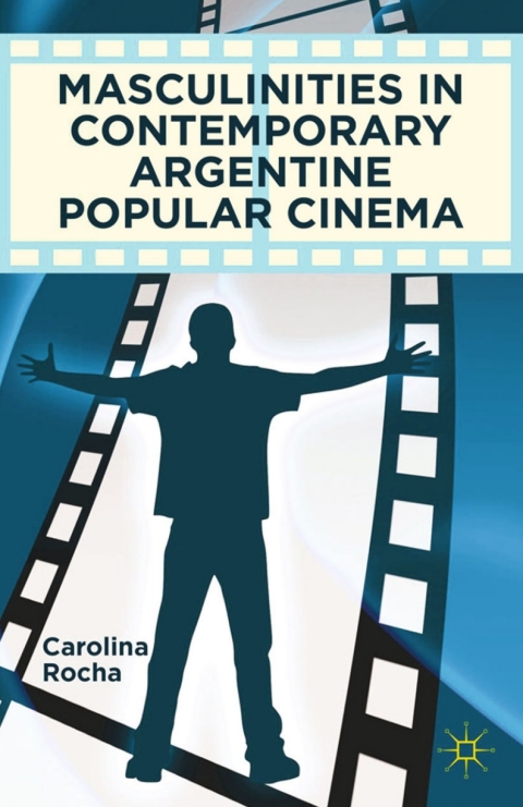 Cover image for book Masculinities in Contemporary Argentine Popular Cinema