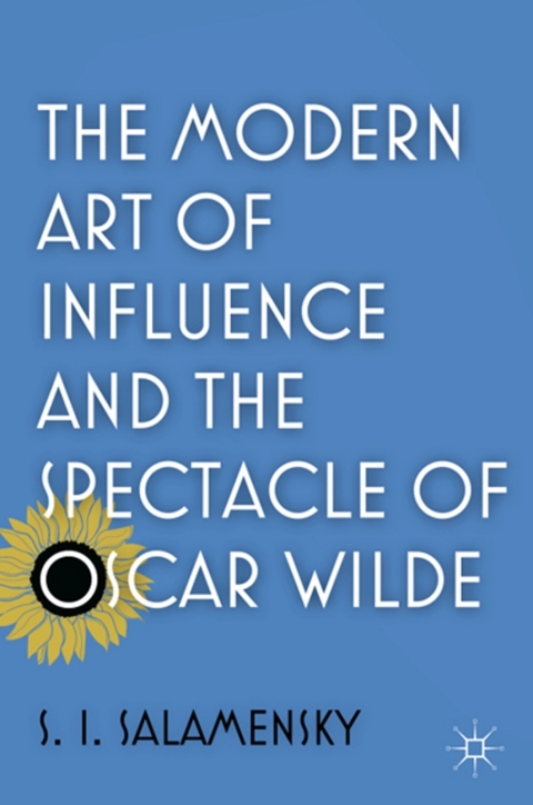 Cover image for book The Modern Art of Influence and the Spectacle of Oscar Wilde