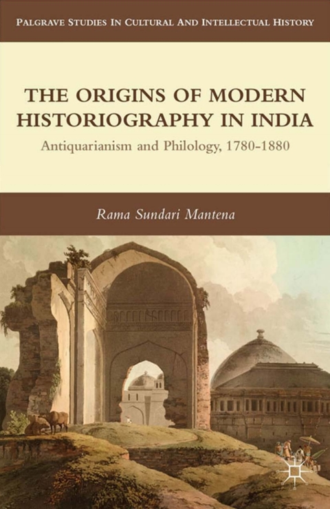 Cover image for book The Origins of Modern Historiography in India