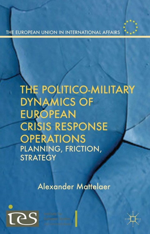 Cover image for book The Politico-Military Dynamics of European Crisis Response Operations