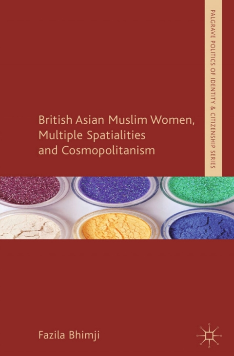 Cover image for book British Asian Muslim Women, Multiple Spatialities and Cosmopolitanism