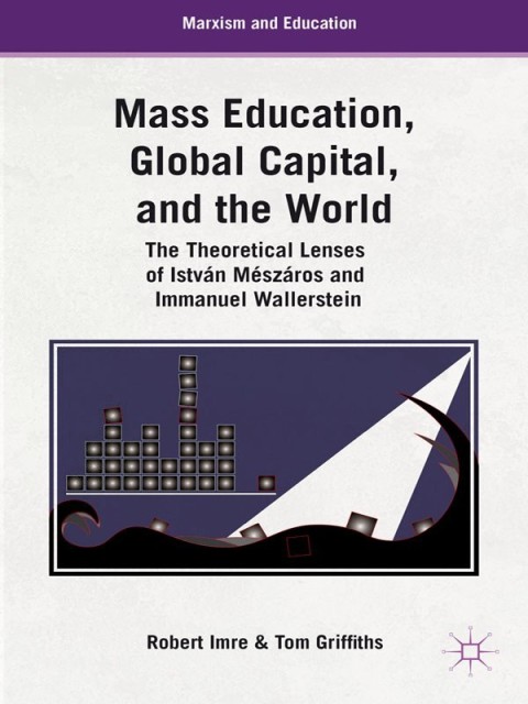 Cover image for book Mass Education, Global Capital, and the World