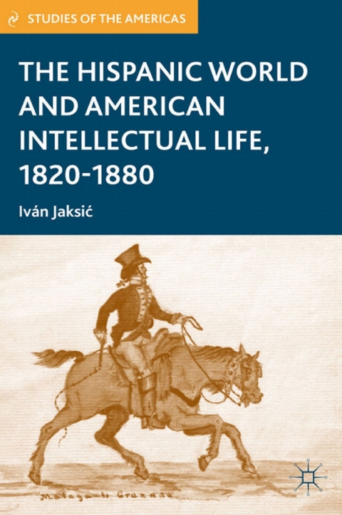 Cover image for book The Hispanic World and American Intellectual Life, 1820–1880