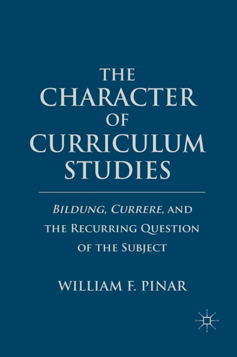 Cover image for book The Character of Curriculum Studies