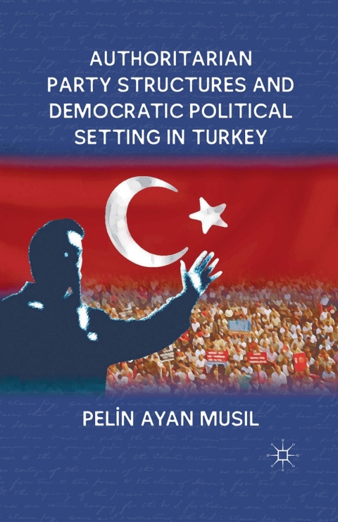 Cover image for book Authoritarian Party Structures and Democratic Political Setting in Turkey