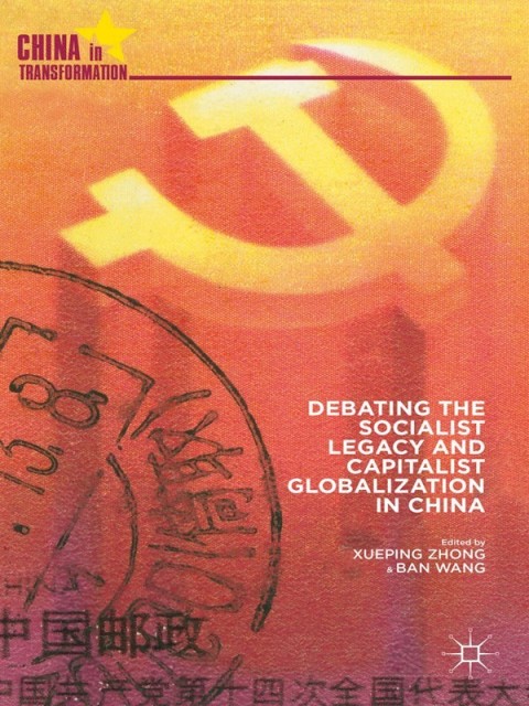 Cover image for book Debating the Socialist Legacy and Capitalist Globalization in China