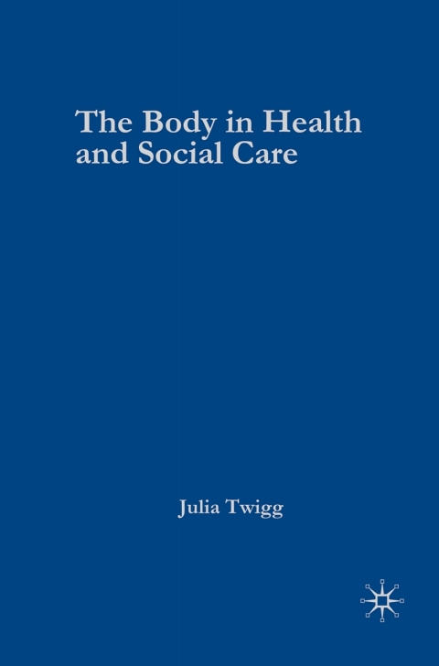 Cover image for book The Body in Health and Social Care