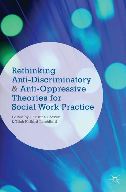 Cover image for book Rethinking Anti-Discriminatory and Anti-Oppressive Theories for Social Work Practice