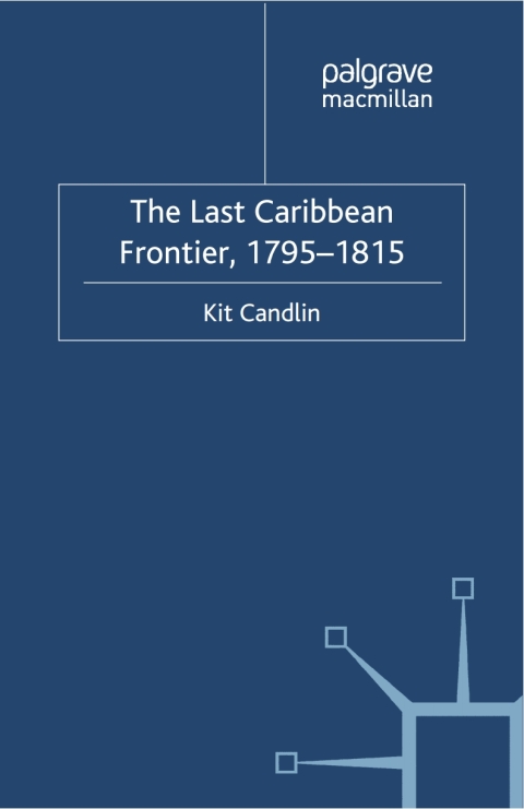 Cover image for book The Last Caribbean Frontier, 1795-1815