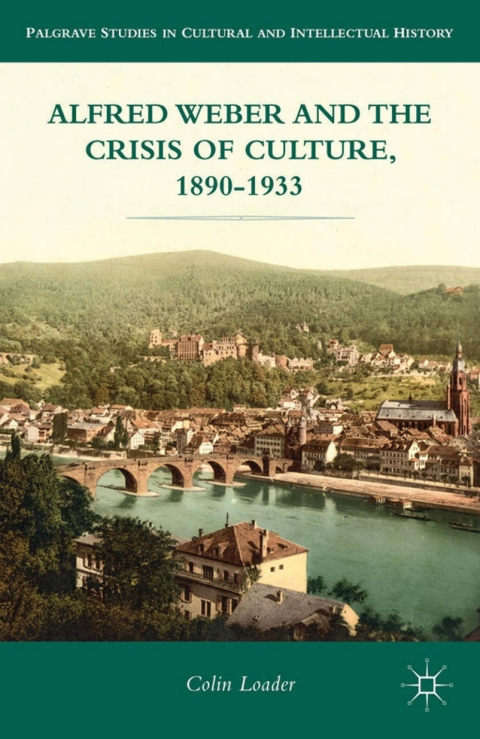 Cover image for book Alfred Weber and the Crisis of Culture, 1890-1933