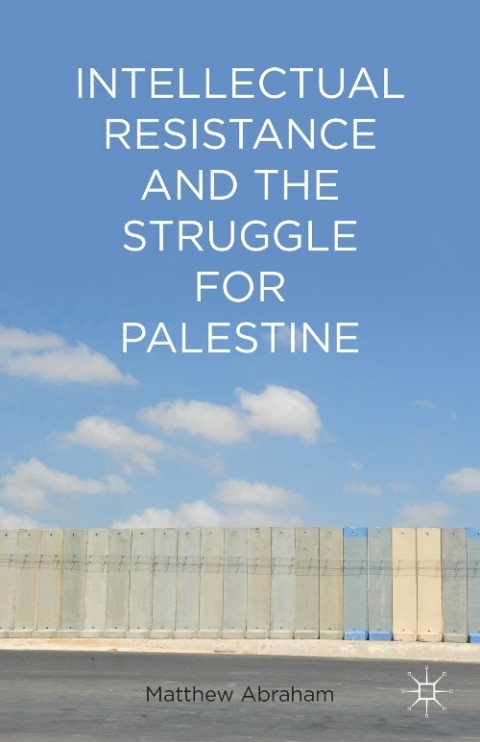 Cover image for book Intellectual Resistance and the Struggle for Palestine
